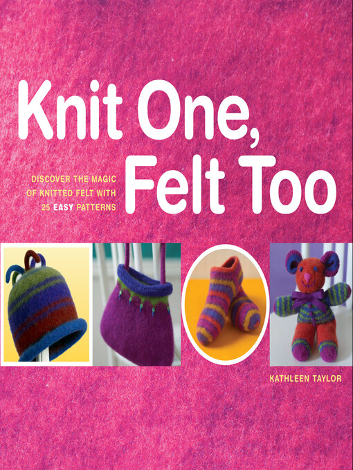 Title details for Knit One, Felt Too by Kathleen Taylor - Wait list